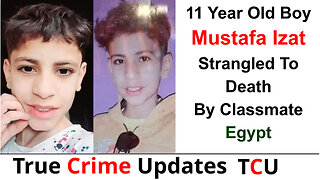 11 Year Old Boy Mustafa Izat Strangled To Death By Classmate - Egypt