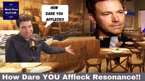 How Dare You Affleck Resonance?! Dick Facce Strikes Again!