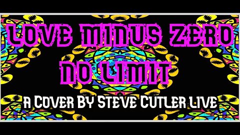 Love Minus Zero No Limit a cover By Steve Cutler Live