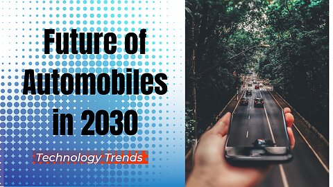 The Future of Automobile with Technology Enhancements in 2030