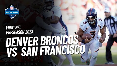 Denver Broncos vs. San Francisco 49ers - 2023 Preseason Week 2 Game Highlights | NFL