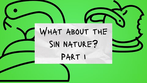 What About the Sin Nature? Pt. 1