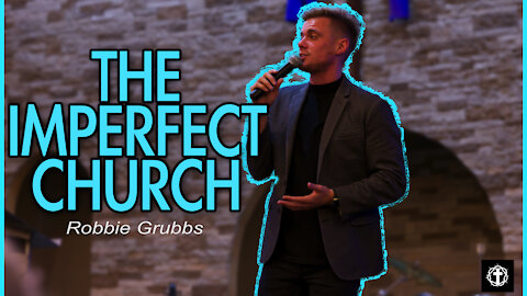 "The Imperfect Church" | Robbie Grubbs | CYC21