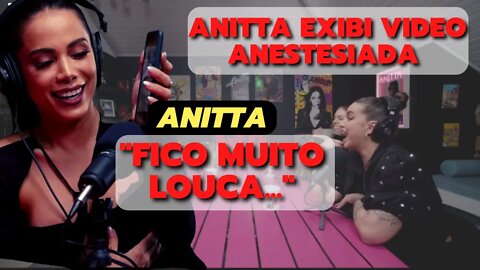 ANITTA | Mostra vídeo anestesiada no poddelas e causa espanto e risadas | Anita no Poddelas