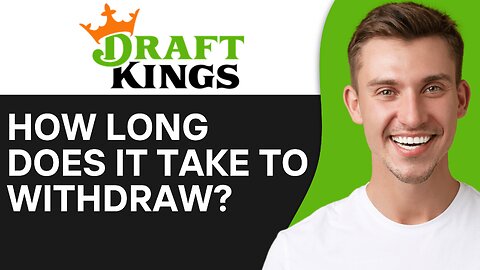 How Long Does It Take To Withdraw From DraftKings