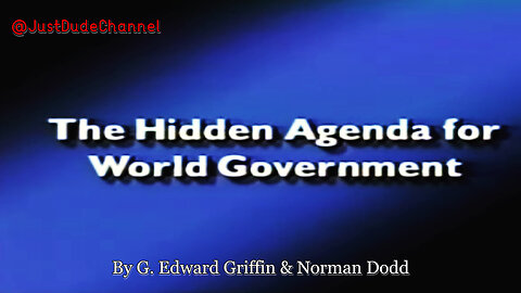 The Hidden Agenda For World Government | G. Edward Griffin | Norman Dodd