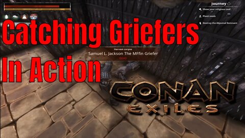 Catching A Griefer In Action Trying to Steal My Stuff In Conan Exiles