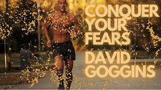 David Goggins conquer your fears
