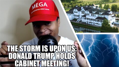 The Storm Is Upon Us: Donald Trump Holds Cabinet Meeting!