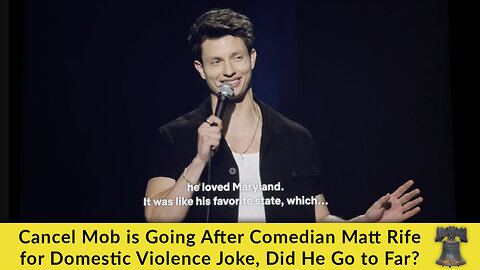 Cancel Mob is Going After Comedian Matt Rife for Domestic Violence Joke; Did He Go to Far?