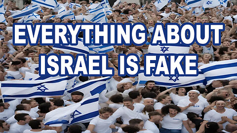 Everything About Israel Is Fake