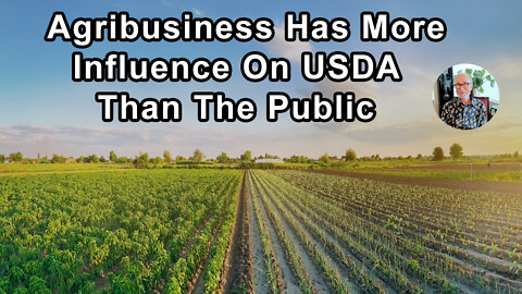 The Agribusinesses Seem To Have More Influence On The Actions Of The USDA