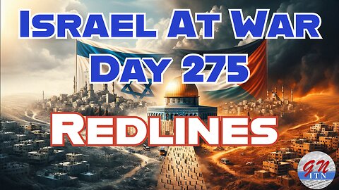 GNITN Special Edition Israel At War Day 275: Redlines