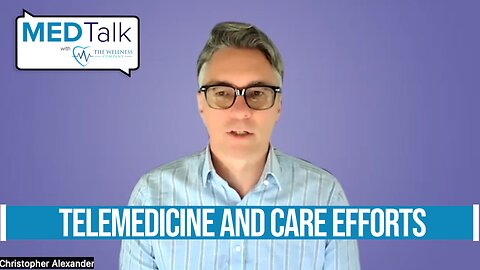 Med Talk Episode 15 - Telemedicine and Care Efforts