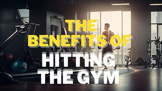 The Benefits of Hitting the Gym
