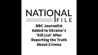 NBC Journalist Added to Ukraine’s ‘Kill List’ After Reporting the Truth About Crimea