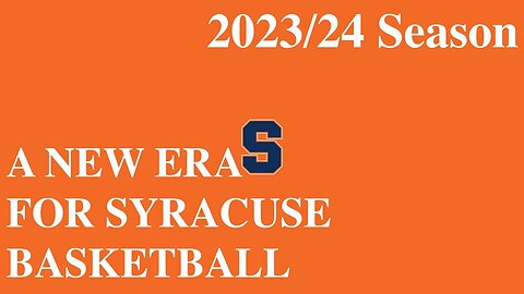 A new Era for Syracuse Basketball 2023/24 Season Preview!