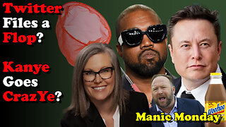 Twitter Files a Flop? Kanye Goes CrazYe? - Manic Monday