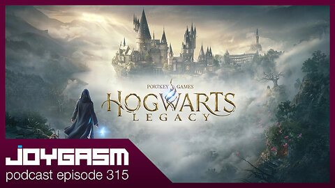 HOGWARTS LEGACY GAMEPLAY IMPRESSIONS - Joygasm Podcast Ep 315