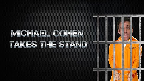 Michael Cohen Takes The Stand