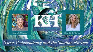 Sean (S.B.) Alger: Toxic Codependency and the Shadow Nurturer [King Hero Interview]