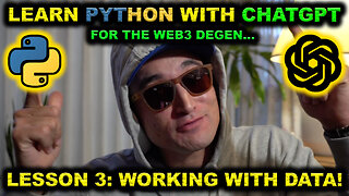 Learn PYTHON with CHATGPT! Lesson 3: Working With Data! Coding Tutorial FOR THE WEB3 CRYPTO DEGEN!
