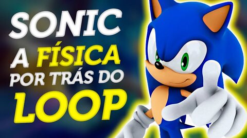 SONIC - A FÍSICA por trás do LOOP ( Força centrípeta )