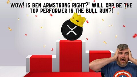 Wow! Is Ben Armstrong Right?! Will XRP Be The Top Performer In The Bull Run?!