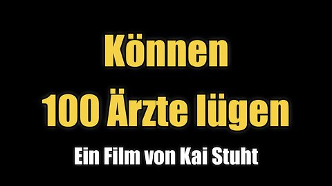 🟥 Können 100 Ärzte lügen - Ein Film von Kai Stuht (02.07.2023)