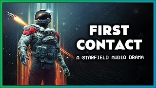 First Contact - A Starfield Audio Drama