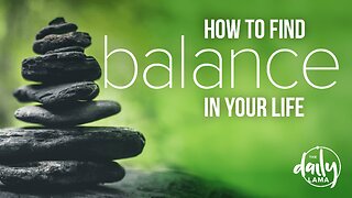 How To Find Balance in Your Life?