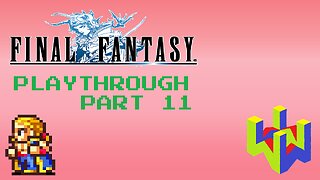 Final Fantasy (PS1) Playthrough Part 11