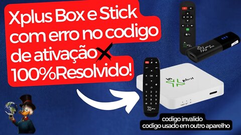 Tv Box Xplus in ou Stick com erro no codigo de ativação como resolver rápido e fácil mais dicas