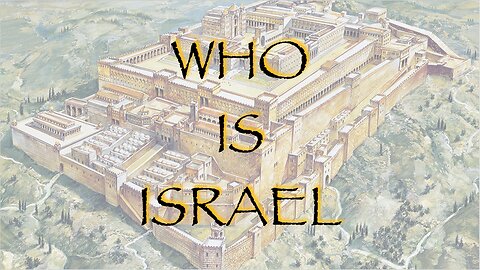 Who Is Israel, Earthly & Eternal