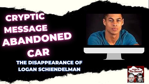 The Disappearance of Logan Schiendelman