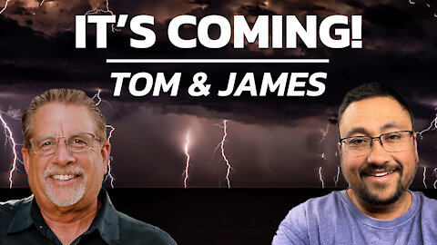 It's Coming! | Tom and James Prophecy Podcast