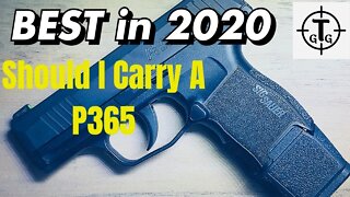 Should I carry a SIG P365 - Best in 2020