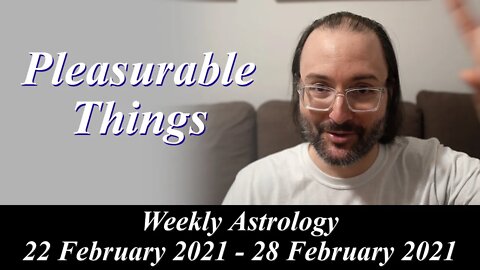 Reexperiencing the Body | Weekly Astrology 22 - 28 February 2021