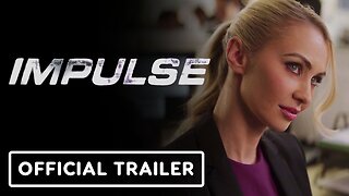 Impulse - Official Trailer