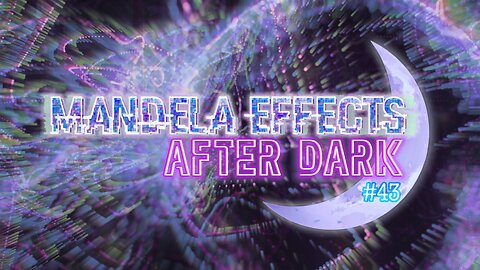 SHOW AT 12AM EST! MANDELA EFFECTS AFTER DARK #43