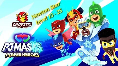 Chopstix and Friends! PJ Masks - Power Heroes part 10: Newton Star level 15-25! #pjmasks #gamer