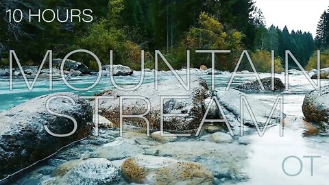 Mountain Stream | 10 Hours of Calm Fresh Water Sounds for Relaxing | Studying| Sleep| River Ambience