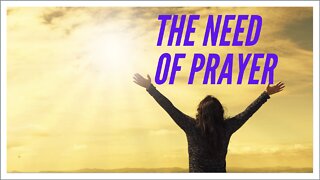 THE NEED OF PRAYER