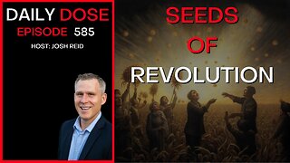 Seeds of Revolution | Ep. 585 - The Daily Dose