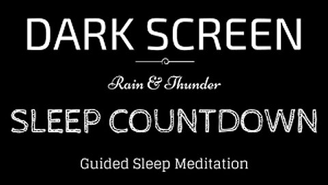 Guided Meditation for Sleeping BLACK SCREEN | SLEEP COUNTDOWN with RAIN & Thunder