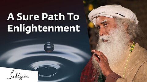 A Sure Path To Enlightenment | Sadhguru Exclusive