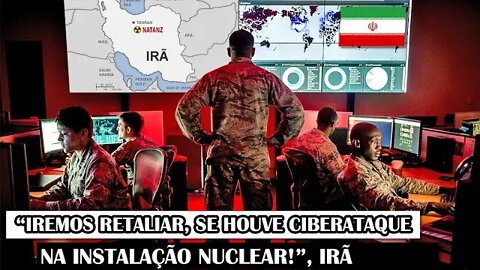 “Iremos Retaliar, Se Houve Ciberataque Na Instalação Nuclear!”, Irã