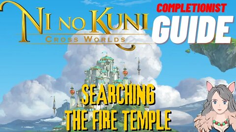 Ni No Kuni Cross Worlds MMORPG Searching the Fire Temple Completionist Guide