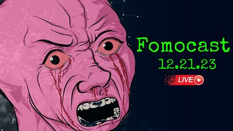 Fomocast 12.21.23 - News Talk | Sharing the INTERNET