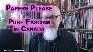 The Absurdity of the Draconian Canadian Society, Papers Please: Pure Fascism in Canada, Collapse